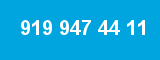 919 947 44 11